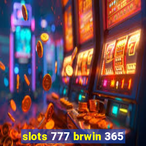 slots 777 brwin 365