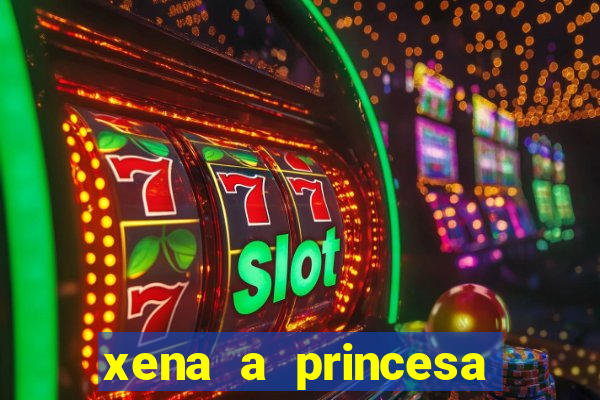 xena a princesa guerreira online