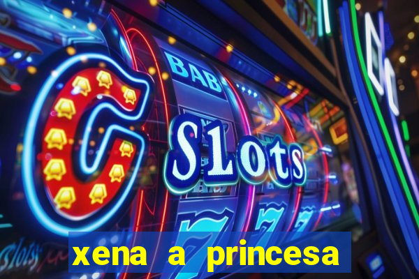 xena a princesa guerreira online