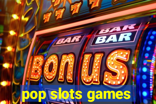 pop slots games