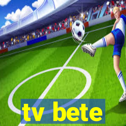 tv bete