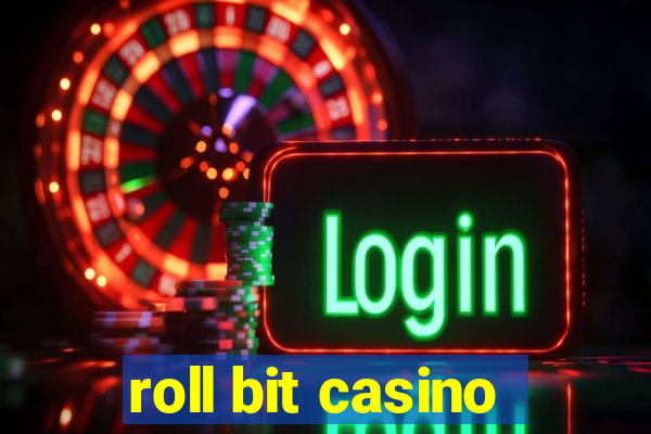 roll bit casino