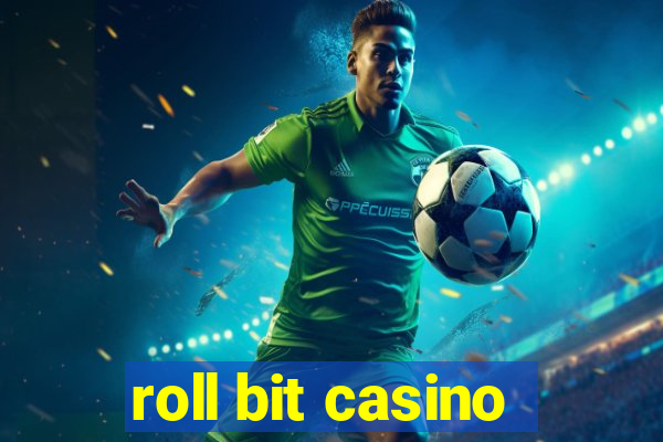 roll bit casino