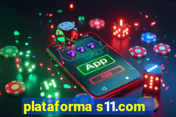 plataforma s11.com