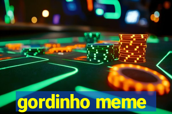 gordinho meme