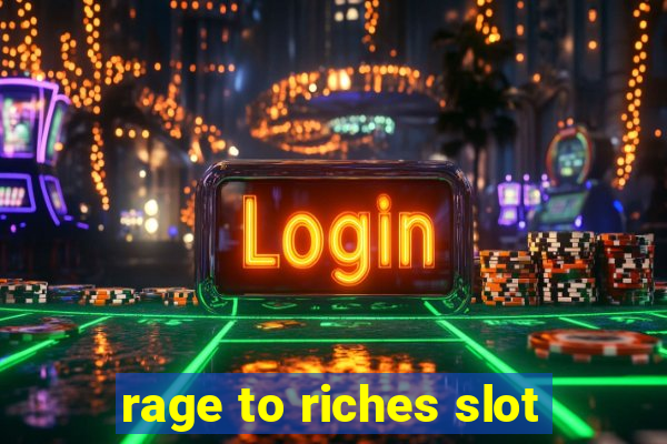 rage to riches slot