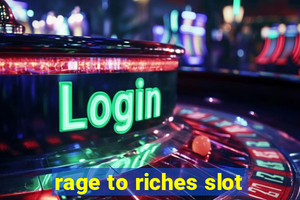 rage to riches slot