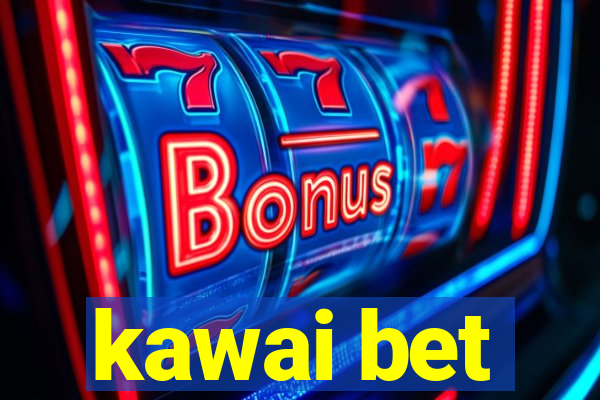 kawai bet