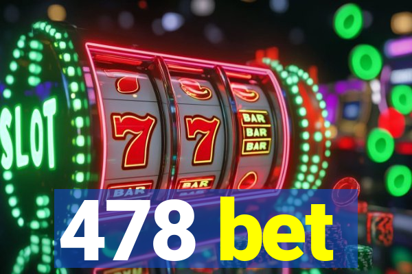 478 bet