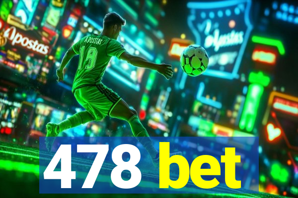 478 bet