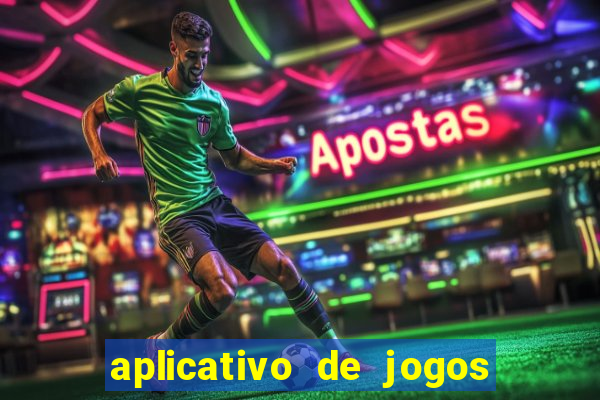 aplicativo de jogos para ganhar dinheiro de verdade