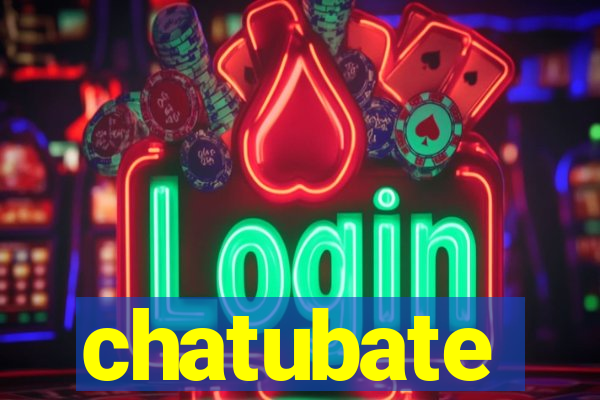 chatubate