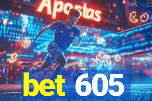 bet 605