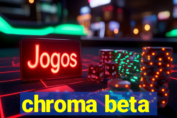 chroma beta