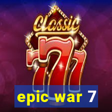 epic war 7