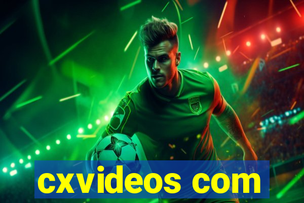 cxvideos com