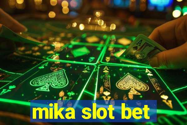 mika slot bet