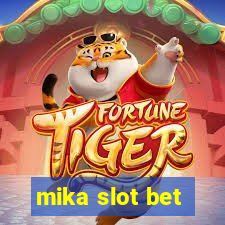 mika slot bet