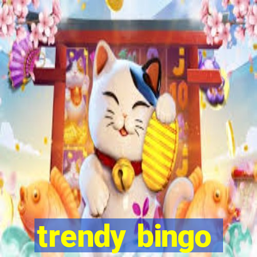 trendy bingo