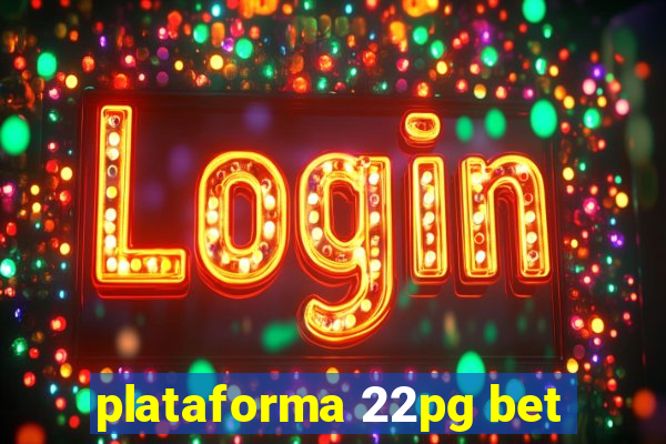 plataforma 22pg bet