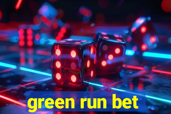 green run bet