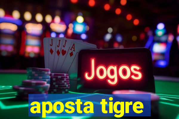 aposta tigre