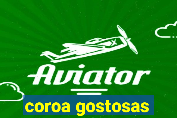 coroa gostosas