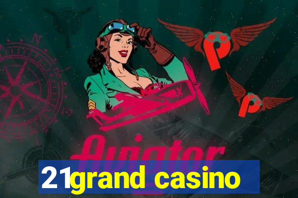 21grand casino