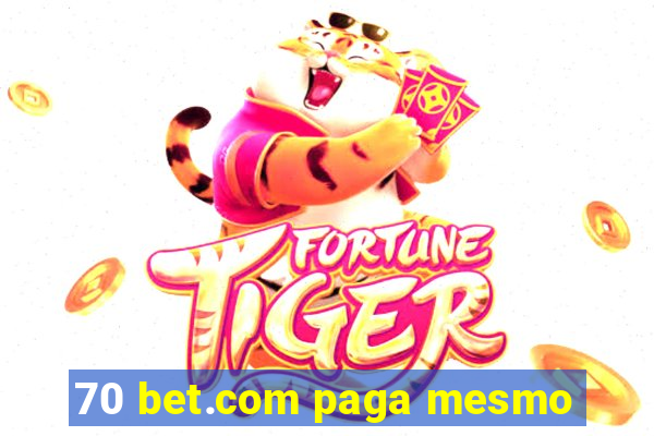 70 bet.com paga mesmo