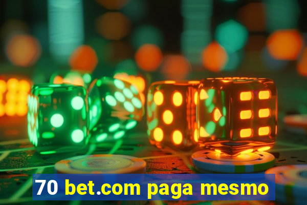 70 bet.com paga mesmo