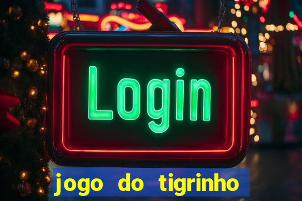 jogo do tigrinho nova plataforma