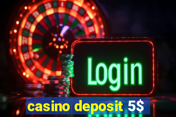 casino deposit 5$