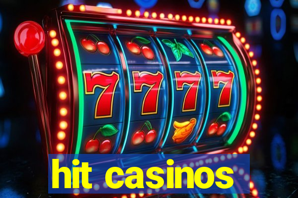 hit casinos