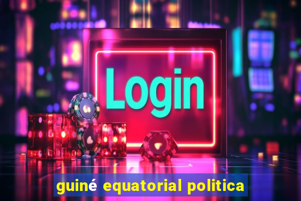 guiné equatorial politica