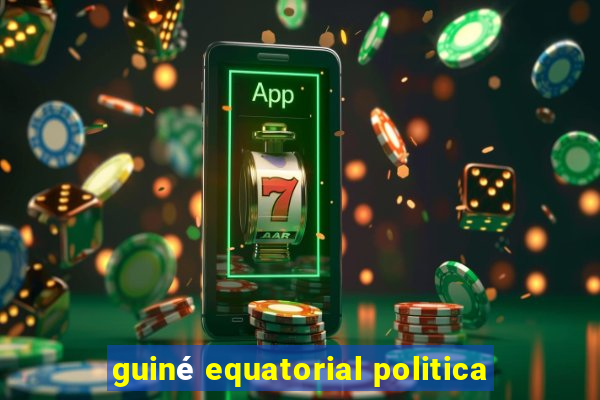 guiné equatorial politica