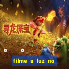 filme a luz no fim do mundo completo dublado