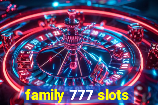 family 777 slots