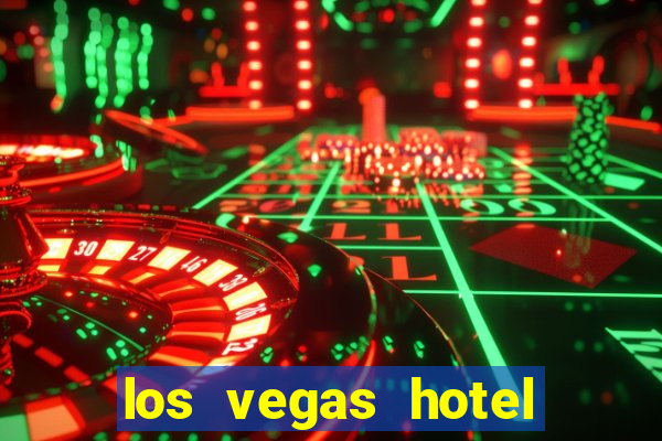 los vegas hotel and casino