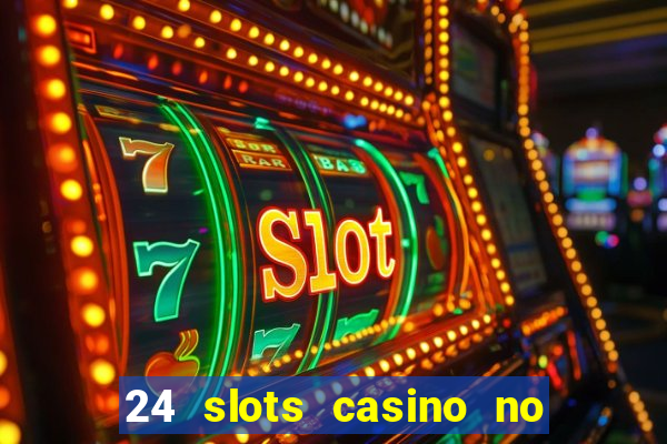 24 slots casino no deposit bonus codes