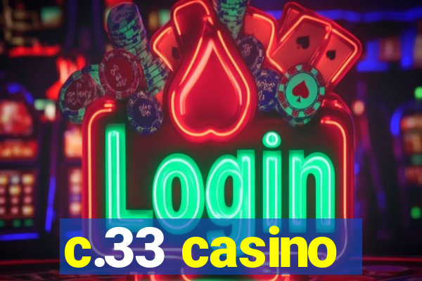 c.33 casino