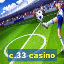 c.33 casino