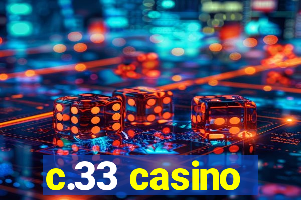 c.33 casino