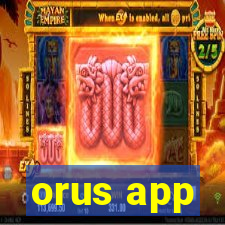 orus app