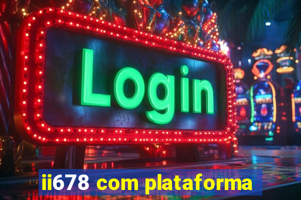 ii678 com plataforma