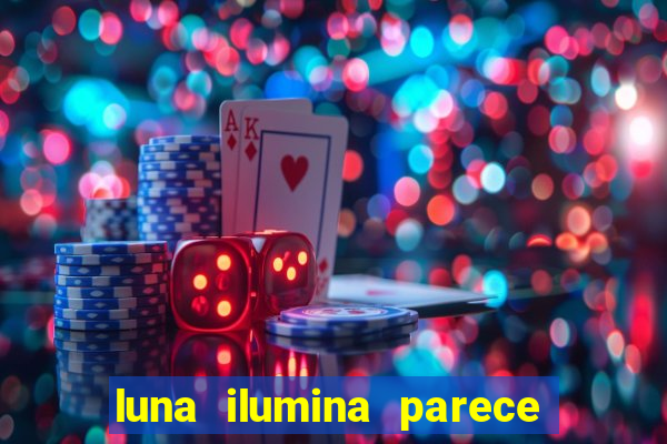 luna ilumina parece com qual perfume