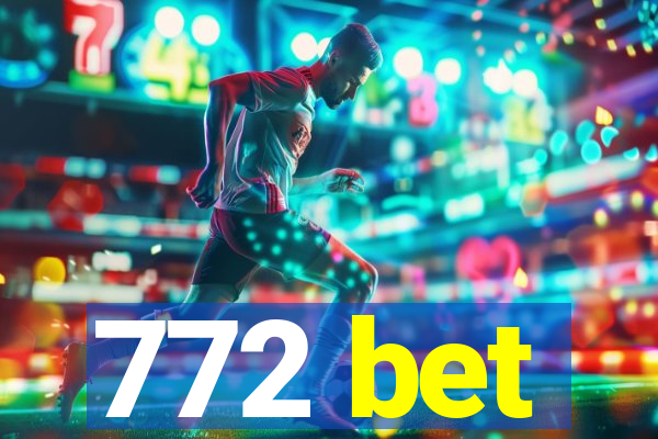 772 bet