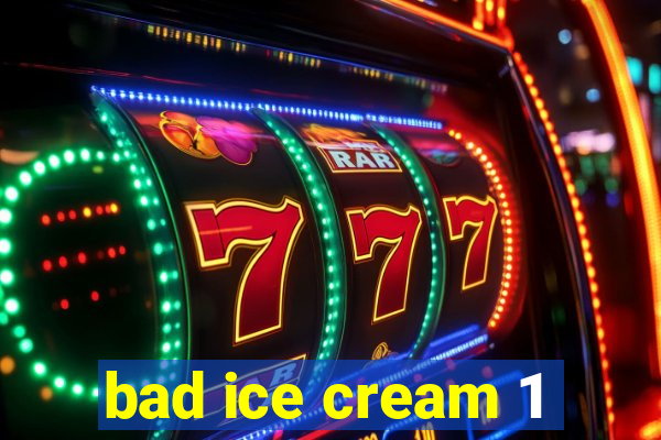 bad ice cream 1