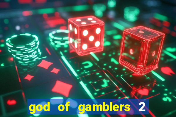 god of gamblers 2 dublado online