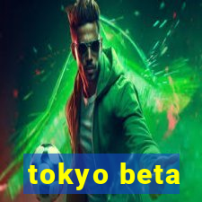 tokyo beta