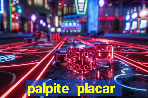 palpite placar exato de hoje